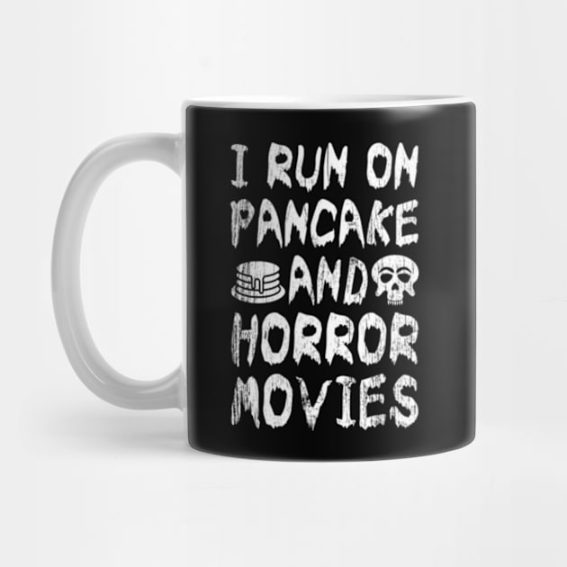 I Run on Pancake and Horror Movies by JaiStore